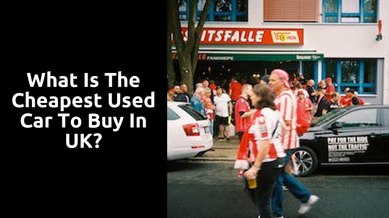 What is the cheapest used car to buy in UK?